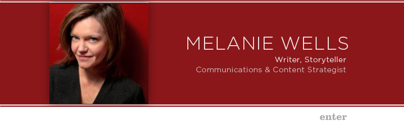 Melanie Wells. Writer, Storyteller, Communications & Content Strategist